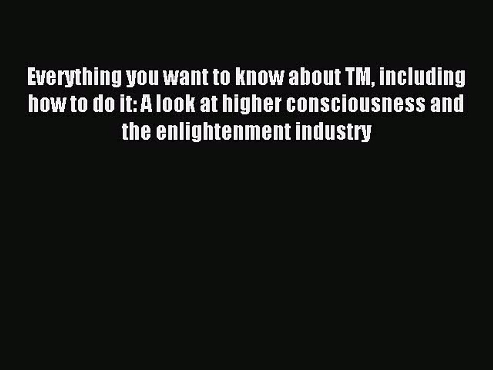 Download Everything you want to know about TM including how to do it: A look at higher consciousness