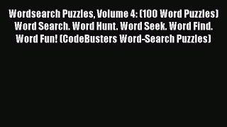 Read Wordsearch Puzzles Volume 4: (100 Word Puzzles) Word Search. Word Hunt. Word Seek. Word