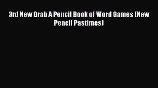 Read 3rd New Grab A Pencil Book of Word Games (New Pencil Pastimes) Ebook Free