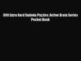Read 300 Extra Hard Sudoku Puzzles: Active Brain Series Pocket Book Ebook Free