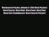 Read Wordsearch Puzzles Volume 3: (100 Word Puzzles) Word Search. Word Hunt. Word Seek. Word
