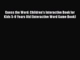 Read Guess the Word: Children's Interactive Book for Kids 5-9 Years Old (Interactive Word Game