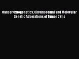 Read Cancer Cytogenetics: Chromosomal and Molecular Genetic Abberations of Tumor Cells Ebook