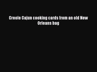 Read Books Creole Cajun cooking cards from an old New Orleans bag E-Book Free