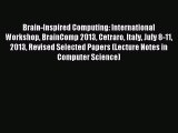 Download Brain-Inspired Computing: International Workshop BrainComp 2013 Cetraro Italy July