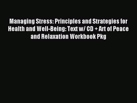 Read Managing Stress: Principles and Strategies for Health and Well-Being: Text w/ CD + Art