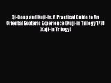 Download Qi-Gong and Kuji-In: A Practical Guide to An Oriental Esoteric Experience (Kuji-in