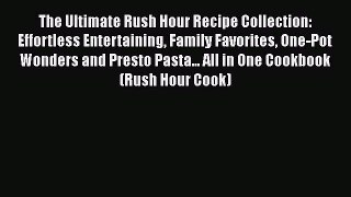 Read Books The Ultimate Rush Hour Recipe Collection: Effortless Entertaining Family Favorites