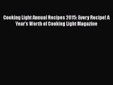 Read Books Cooking Light Annual Recipes 2015: Every Recipe! A Yearâ€™s Worth of Cooking Light