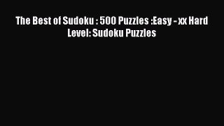 Download The Best of Sudoku : 500 Puzzles :Easy - xx Hard Level: Sudoku Puzzles Ebook Free