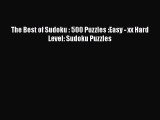 Download The Best of Sudoku : 500 Puzzles :Easy - xx Hard Level: Sudoku Puzzles Ebook Free