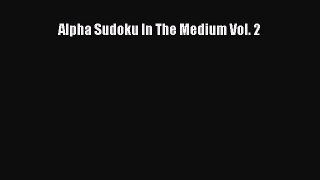 Read Alpha Sudoku In The Medium Vol. 2 Ebook Free