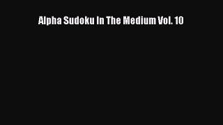 Read Alpha Sudoku In The Medium Vol. 10 Ebook Free