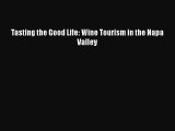 Read Books Tasting the Good Life: Wine Tourism in the Napa Valley ebook textbooks