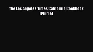 Download Books The Los Angeles Times California Cookbook (Plume) Ebook PDF