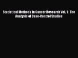Read Statistical Methods in Cancer Research Vol. 1 : The Analysis of Case-Control Studies Ebook