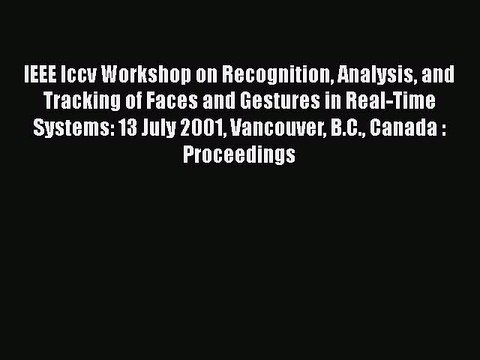 [PDF] IEEE Iccv Workshop on Recognition Analysis and Tracking of Faces and Gestures in Real-Time