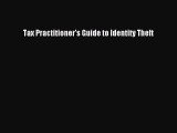 Download Tax Practitioner's Guide to Identity Theft  Read Online