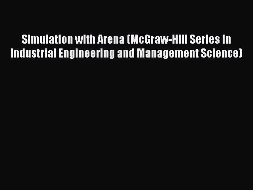 Read Simulation with Arena (McGraw-Hill Series in Industrial Engineering and Management Science)