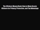 PDF The Offshore Money Book: How to Move Assets Offshore for Privacy Protection and Tax Advantage