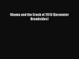 Download Obama and the Crash of 2013 (Encounter Broadsides) Free Books