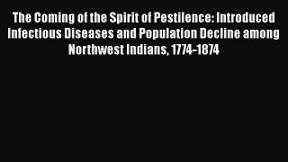 Read The Coming of the Spirit of Pestilence: Introduced Infectious Diseases and Population