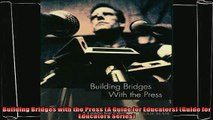 read now  Building Bridges with the Press A Guide for Educators Guide for Educators Series