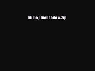 [PDF] Mime Uuencode & Zip [Read] Full Ebook