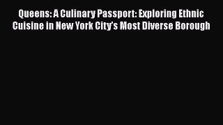 Download Books Queens: A Culinary Passport: Exploring Ethnic Cuisine in New York City's Most