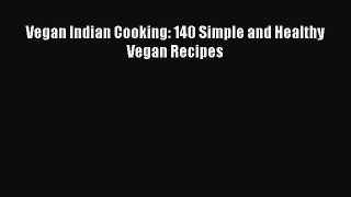 Read Books Vegan Indian Cooking: 140 Simple and Healthy Vegan Recipes ebook textbooks