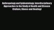 Download Anthropology and Epidemiology: Interdisciplinary Approaches to the Study of Health