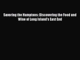 Read Books Savoring the Hamptons: Discovering the Food and Wine of Long Island's East End ebook