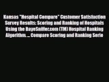 Read Kansas Hospital Compare Customer Satisfaction Survey Results: Scoring and Ranking of Hospitals