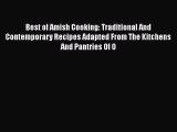 Read Books Best of Amish Cooking: Traditional And Contemporary Recipes Adapted From The Kitchens