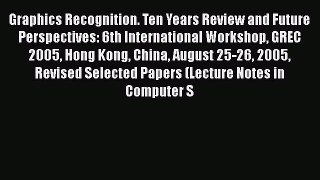[PDF] Graphics Recognition. Ten Years Review and Future Perspectives: 6th International Workshop