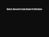 Download Books DulcÃ©: Desserts from Santa Fe Kitchens Ebook PDF