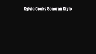 Read Books Sylvia Cooks Sonoran Style E-Book Download