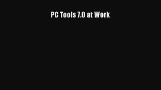 [PDF] PC Tools 7.0 at Work [Download] Full Ebook