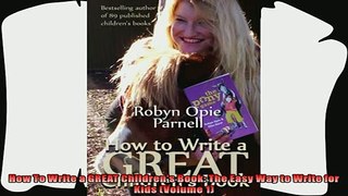 best book  How To Write a GREAT Childrens Book The Easy Way to Write for Kids Volume 1