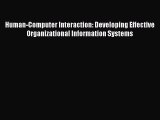 Download Human-Computer Interaction: Developing Effective Organizational Information Systems