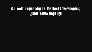 Download Book Autoethnography as Method (Developing Qualitative Inquiry) E-Book Free