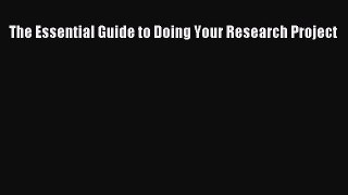 Read Book The Essential Guide to Doing Your Research Project Ebook PDF