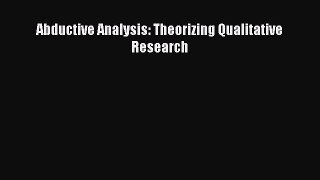 Read Book Abductive Analysis: Theorizing Qualitative Research E-Book Free