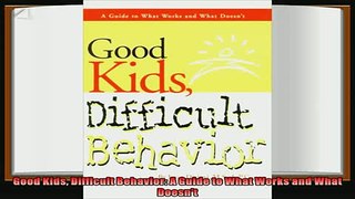 read here  Good Kids Difficult Behavior A Guide to What Works and What Doesnt