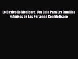 Download Lo Basico De Medicare: Una Guia Para Las Familias y Amigos de Las Personas Con Medicare