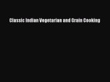 Read Books Classic Indian Vegetarian and Grain Cooking ebook textbooks