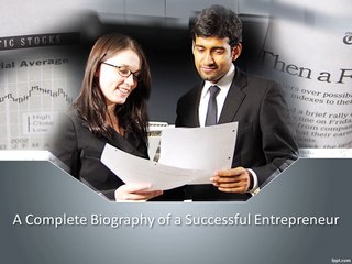 A Complete Biography of a Successful Entrepreneur