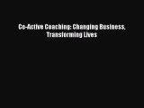 Download Co-Active Coaching: Changing Business Transforming Lives  Read Online