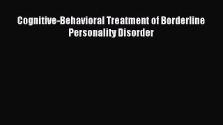[Download] Cognitive-Behavioral Treatment of Borderline Personality Disorder Read Free