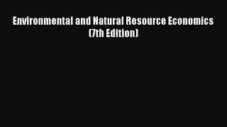 [PDF] Environmental and Natural Resource Economics (7th Edition) Download Online